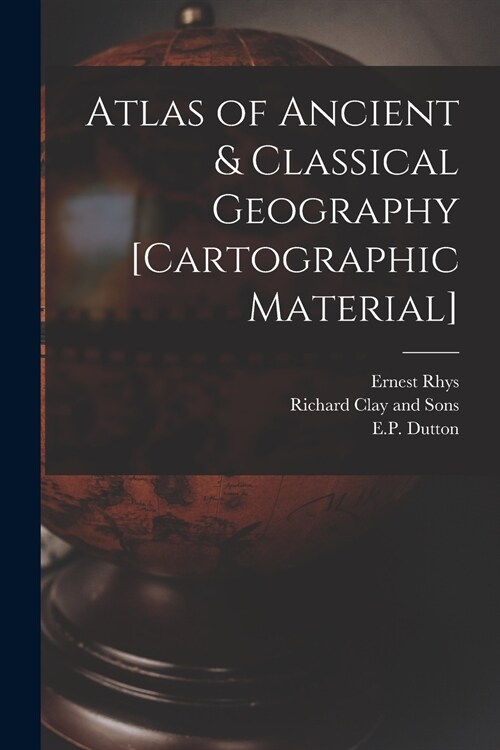 Atlas of Ancient & Classical Geography [cartographic Material] (Paperback)