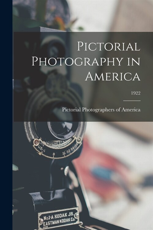 Pictorial Photography in America; 1922 (Paperback)