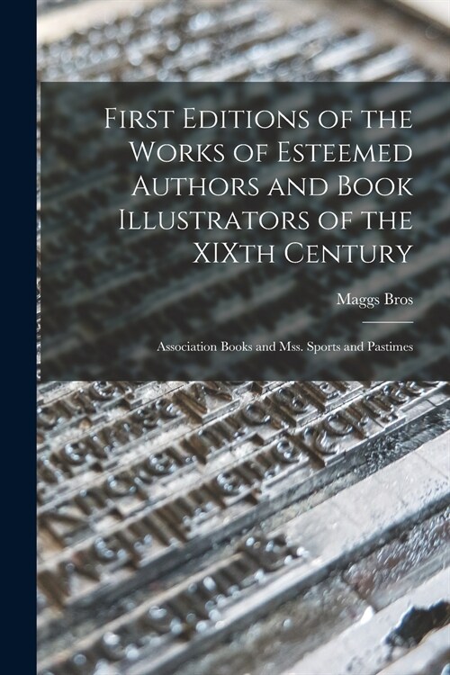 First Editions of the Works of Esteemed Authors and Book Illustrators of the XIXth Century: Association Books and Mss. Sports and Pastimes (Paperback)