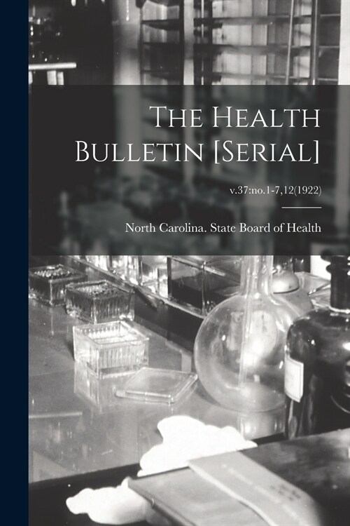 The Health Bulletin [serial]; v.37: no.1-7,12(1922) (Paperback)