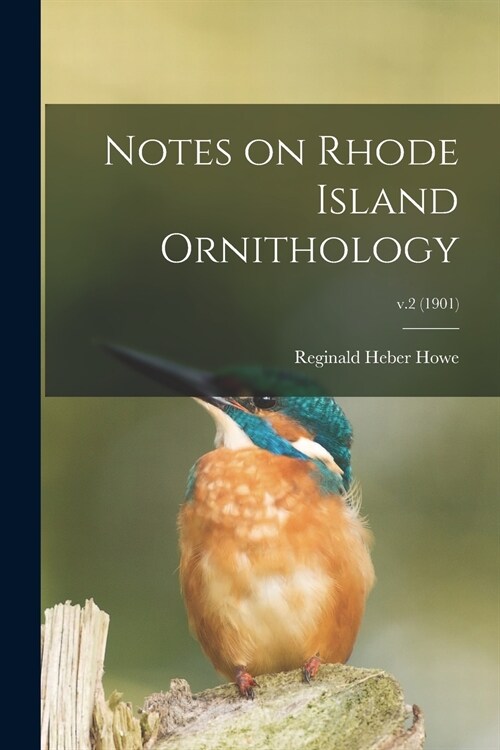 Notes on Rhode Island Ornithology; v.2 (1901) (Paperback)