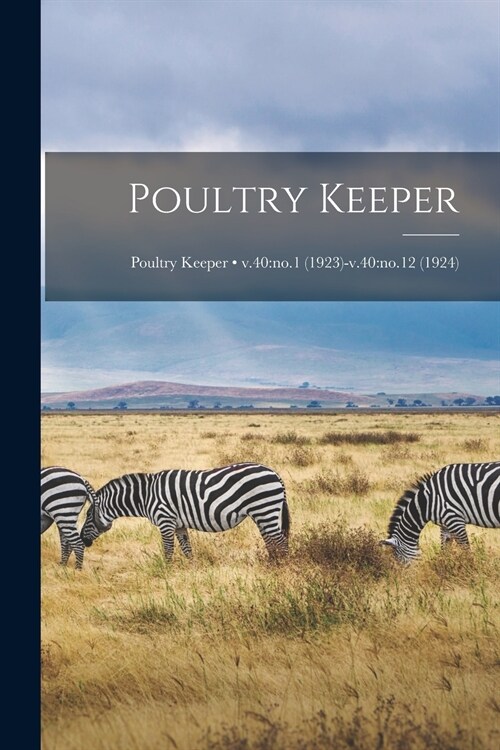 Poultry Keeper; v.40: no.1 (1923)-v.40: no.12 (1924) (Paperback)