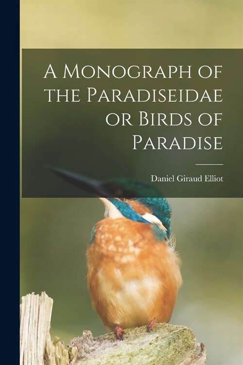 A Monograph of the Paradiseidae or Birds of Paradise (Paperback)