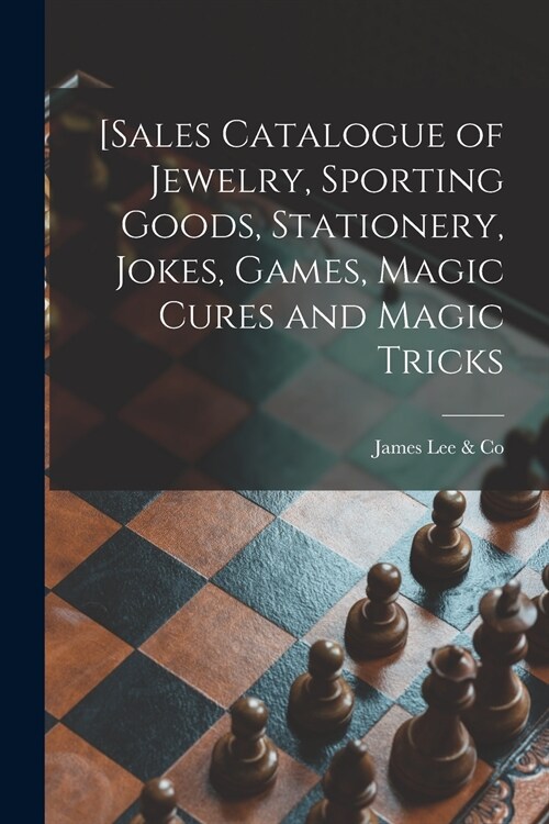 [Sales Catalogue of Jewelry, Sporting Goods, Stationery, Jokes, Games, Magic Cures and Magic Tricks [microform] (Paperback)