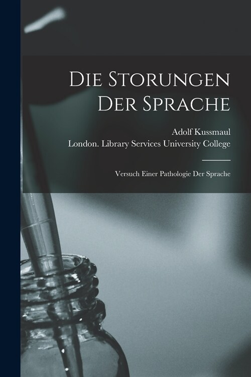 Die Storungen Der Sprache [electronic Resource]: Versuch Einer Pathologie Der Sprache (Paperback)