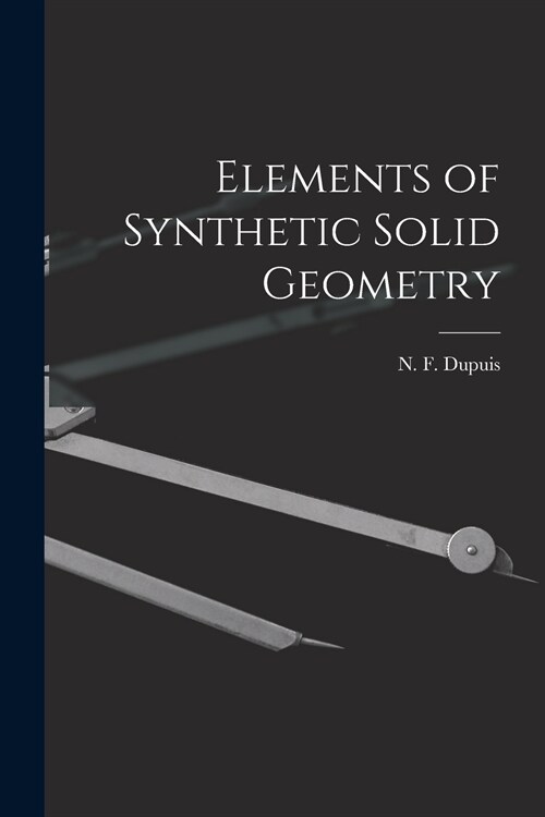 Elements of Synthetic Solid Geometry [microform] (Paperback)