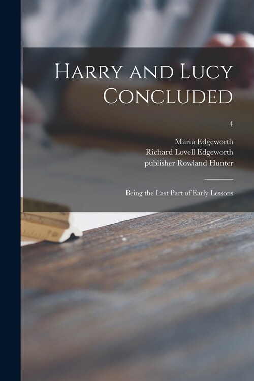 Harry and Lucy Concluded: Being the Last Part of Early Lessons; 4 (Paperback)