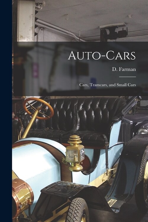 Auto-cars: Cars, Tramcars, and Small Cars (Paperback)