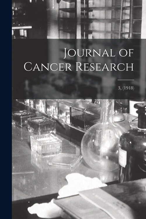 Journal of Cancer Research; 3, (1918) (Paperback)