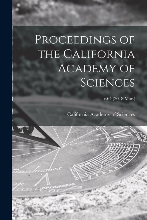 Proceedings of the California Academy of Sciences; v.64 (2018: Mar.) (Paperback)