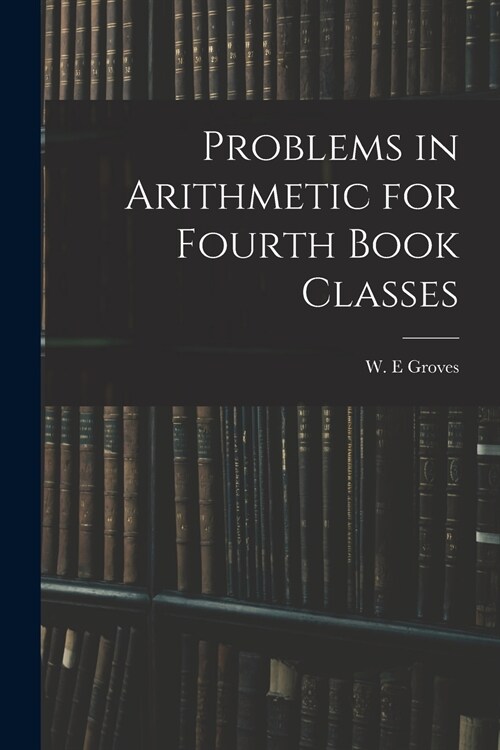 Problems in Arithmetic for Fourth Book Classes (Paperback)