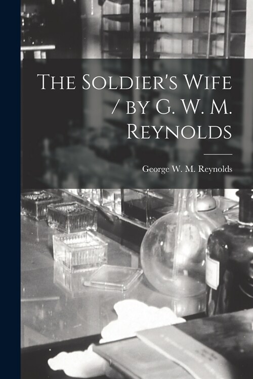 The Soldiers Wife / by G. W. M. Reynolds (Paperback)