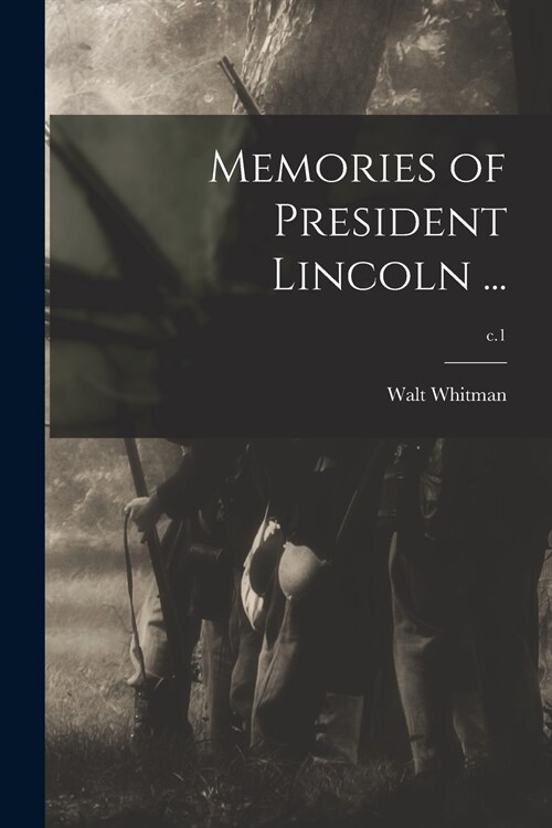 Memories of President Lincoln ...; c.1 (Paperback)