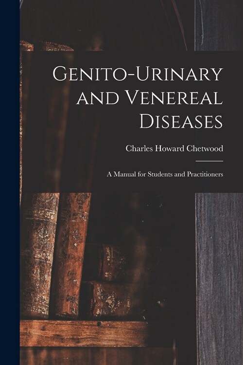 Genito-urinary and Venereal Diseases: a Manual for Students and Practitioners (Paperback)