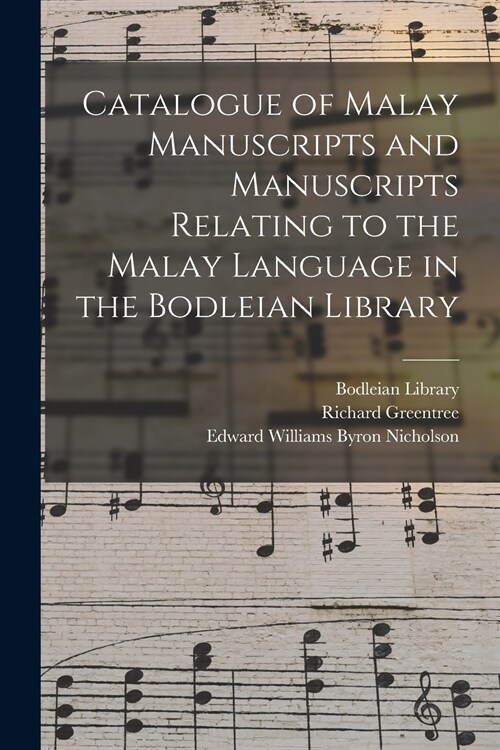 Catalogue of Malay Manuscripts and Manuscripts Relating to the Malay Language in the Bodleian Library (Paperback)