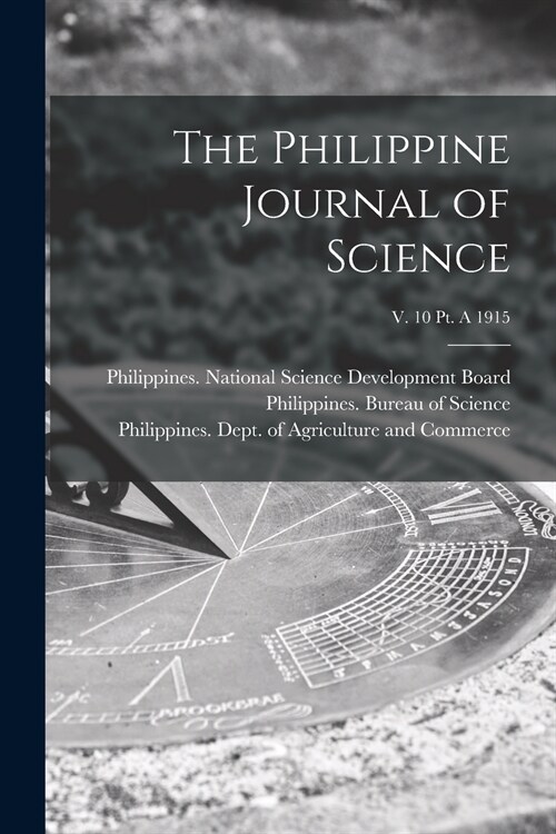 The Philippine Journal of Science; v. 10 pt. A 1915 (Paperback)