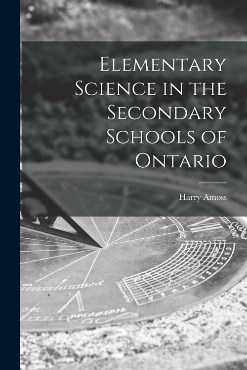 Elementary Science in the Secondary Schools of Ontario [microform] (Paperback)