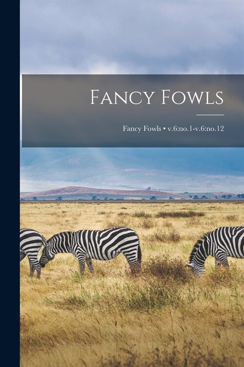 Fancy Fowls; v.6: no.1-v.6: no.12 (Paperback)