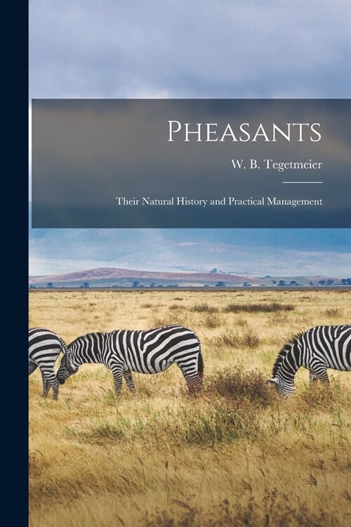 Pheasants: Their Natural History and Practical Management (Paperback)