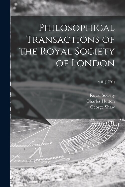 Philosophical Transactions of the Royal Society of London; v.81(1791) (Paperback)