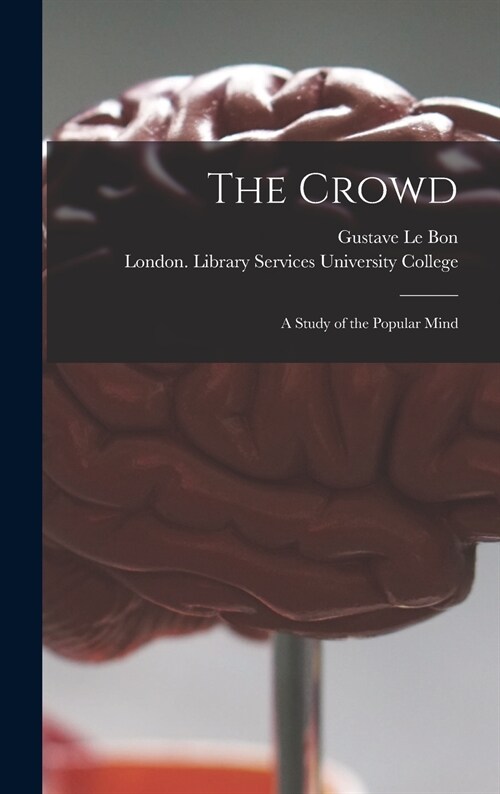 The Crowd [electronic Resource]: a Study of the Popular Mind (Hardcover)