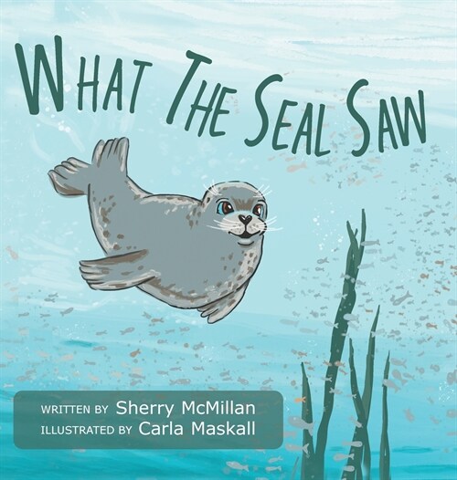 What The Seal Saw (Hardcover)