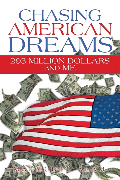 Chasing American Dreams: 293 Million Dollars and Me (Paperback)