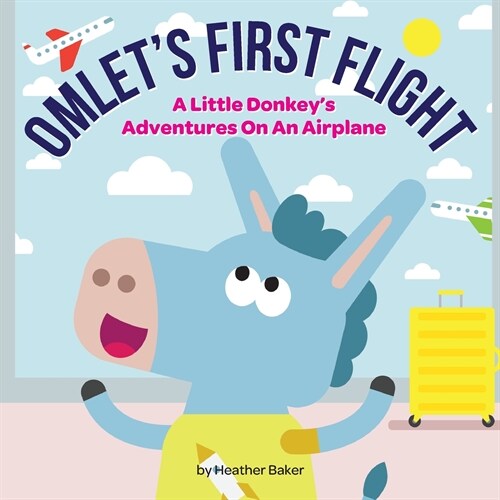 Omlets First Flight: A little donkeys adventures on an airplane (Paperback)