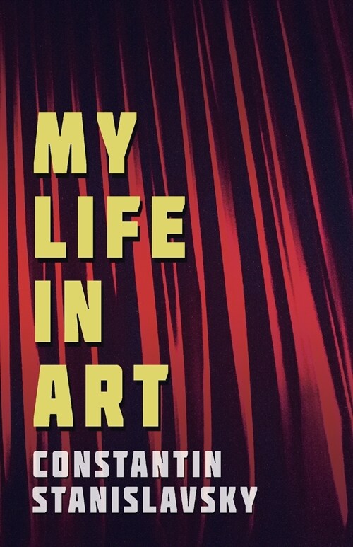 My Life In Art - Translated from the Russian by J. J. Robbins - With Illustrations (Paperback)