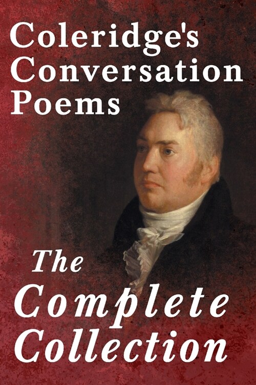 Coleridges Conversation Poems - The Complete Collection (Paperback)