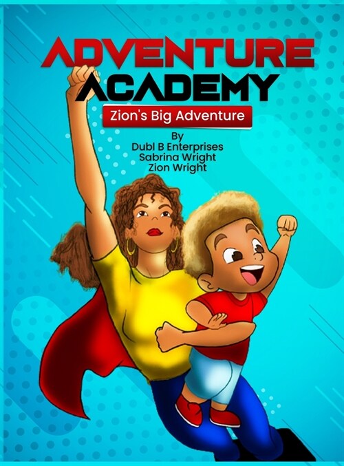 Adventure Academy: Zions Big Adventure With Super Human Auntie Sabrina (Hardcover)