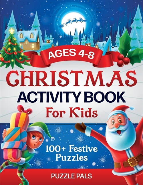 Christmas Activity Book For Kids: 100+ Festive Color By Numbers, Connect The Dots, Mazes, and Coloring Pages (Paperback)