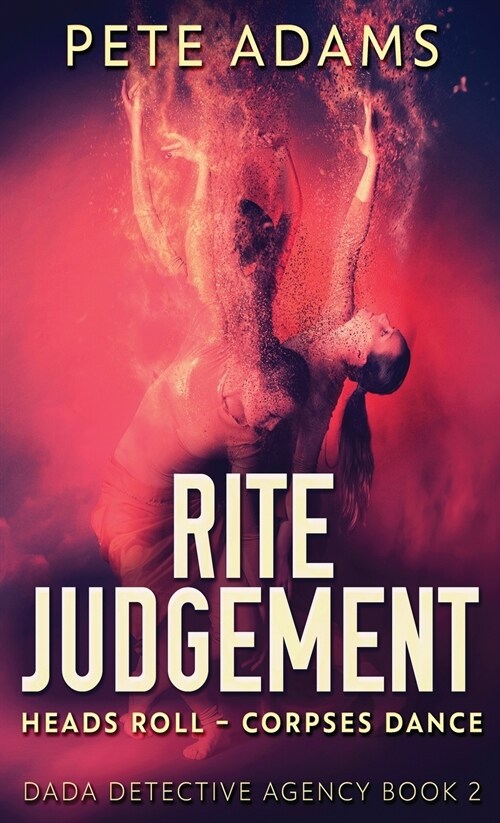 Rite Judgement: Heads Roll, Death And Insurrection (Hardcover)