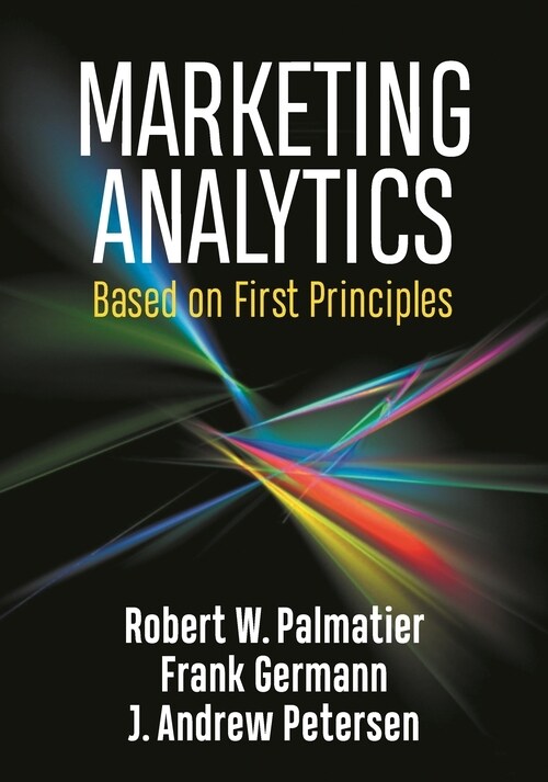 Marketing Analytics: Based on First Principles (Hardcover)