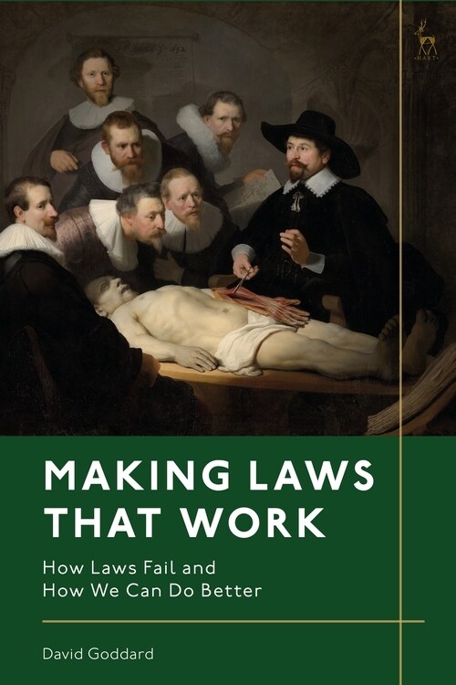 Making Laws That Work : How Laws Fail and How We Can Do Better (Hardcover)