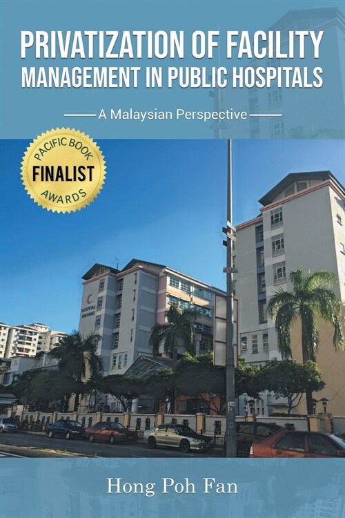 Privatization of Facility Management in Public Hospitals: A Malaysian Perspective (Paperback)