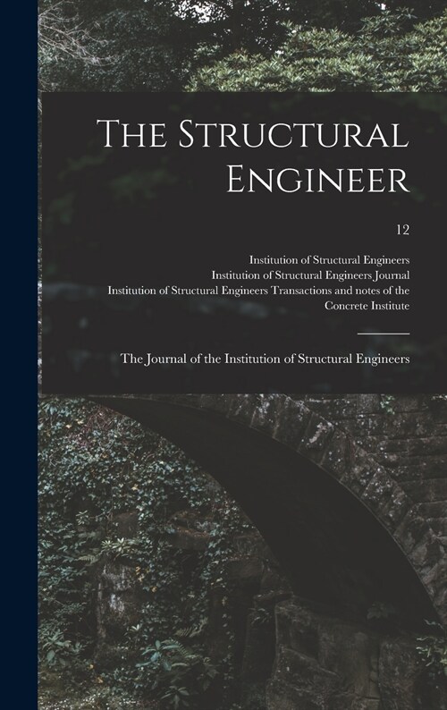 The Structural Engineer; the Journal of the Institution of Structural Engineers; 12 (Hardcover)