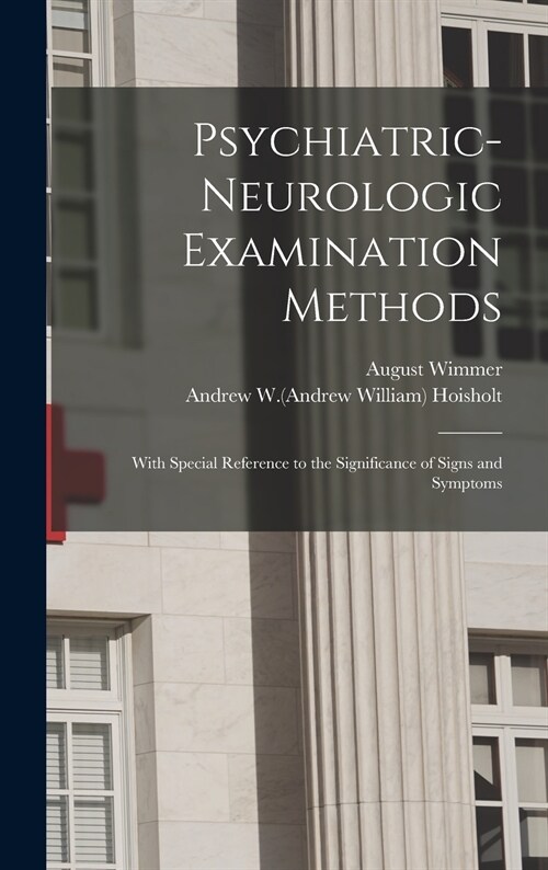 Psychiatric-neurologic Examination Methods: With Special Reference to the Significance of Signs and Symptoms (Hardcover)