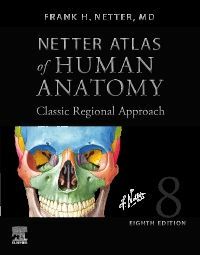 Netter Atlas of Human Anatomy: Classic Regional Approach (Hardcover): Professional Edition with Netterreference.com Downloadable Image Bank (Hardcover, 8)
