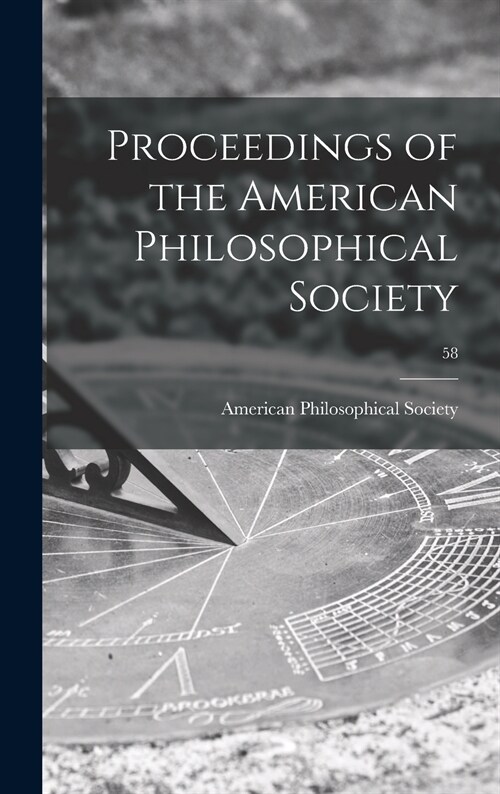 Proceedings of the American Philosophical Society; 58 (Hardcover)