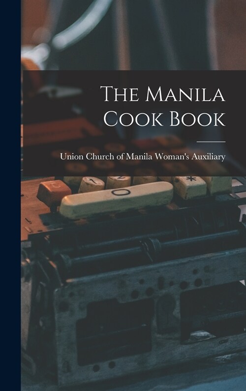The Manila Cook Book (Hardcover)