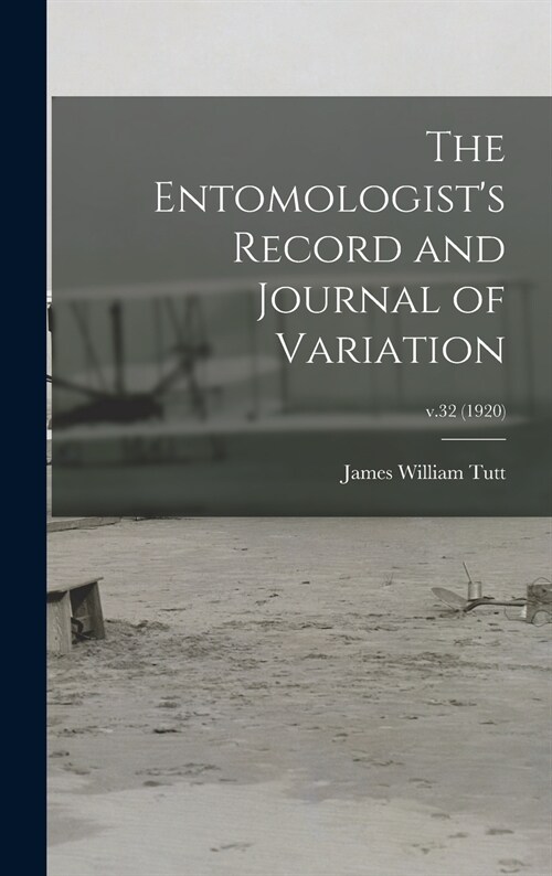 The Entomologists Record and Journal of Variation; v.32 (1920) (Hardcover)