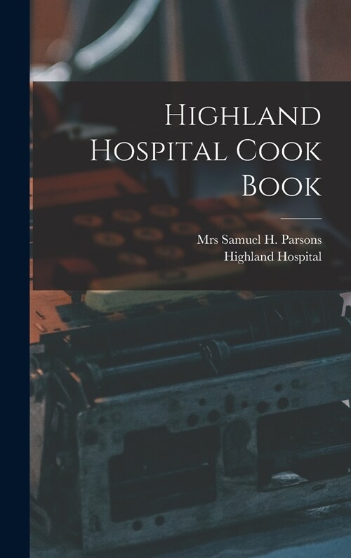 Highland Hospital Cook Book (Hardcover)