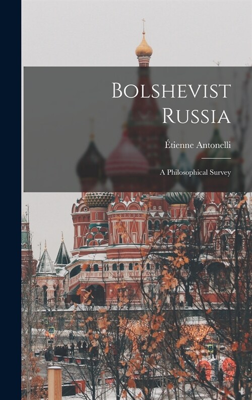 Bolshevist Russia: a Philosophical Survey (Hardcover)