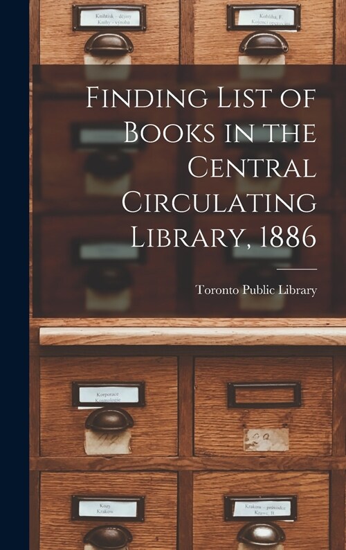 Finding List of Books in the Central Circulating Library, 1886 [microform] (Hardcover)