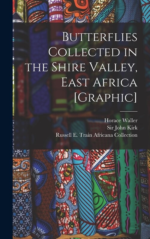 Butterflies Collected in the Shire Valley, East Africa [graphic] (Hardcover)