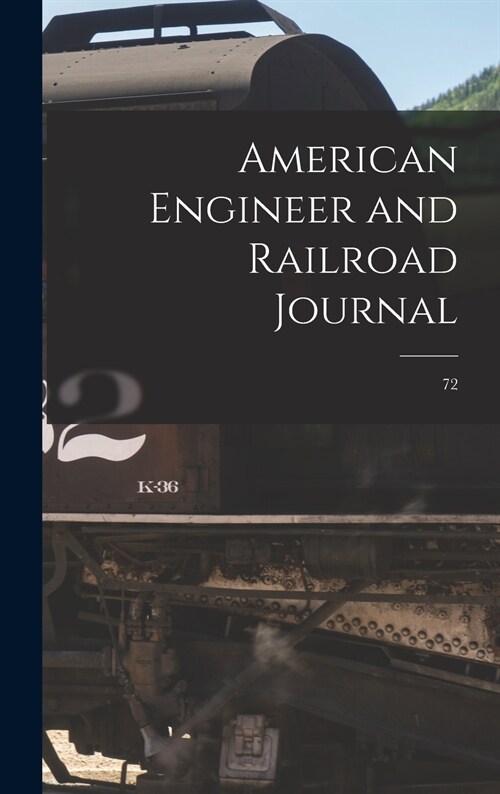 American Engineer and Railroad Journal; 72 (Hardcover)