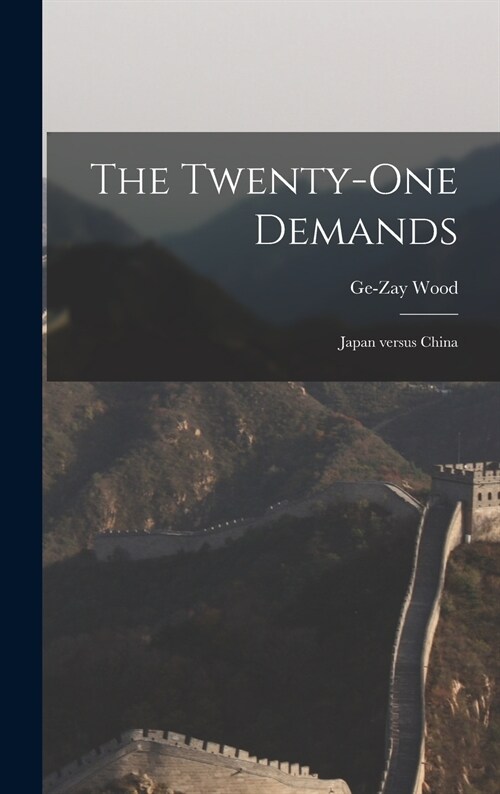 The Twenty-one Demands: Japan Versus China (Hardcover)