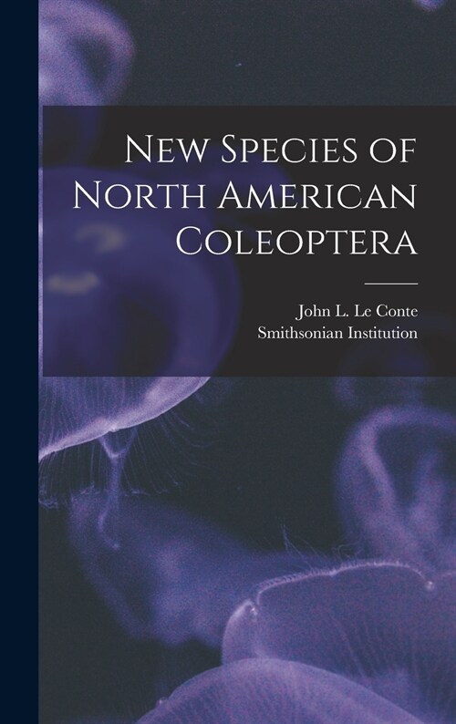 New Species of North American Coleoptera [microform] (Hardcover)