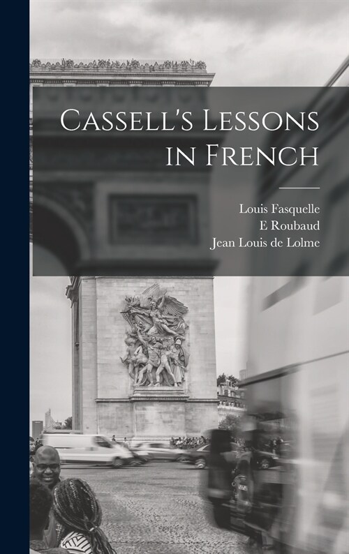 Cassells Lessons in French [microform] (Hardcover)